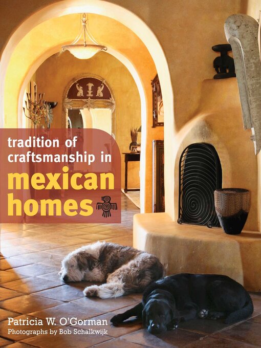 Title details for Tradition of Craftsmanship in Mexican Homes by Patricia W. O'Gorman - Available